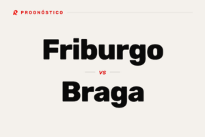 Friburgo vs Braga