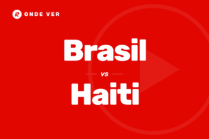 Brasil vs Haiti onde ver