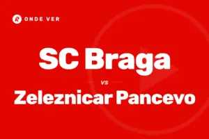 Onde ver Braga vs Zeleznicar Poncevo