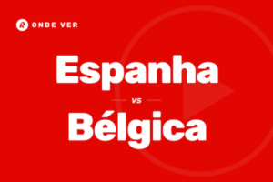 Onde ver Espanha vs Bélgica