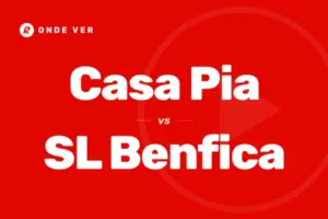 Onde Ver Casa Pia x SL Benfica