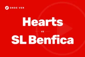 Onde Ver Hearts x SL Benfica