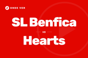 Onde ver Benfica vs Hearts