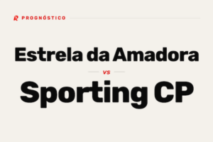 Prognósticos Estrela da Amadora vs Sporting
