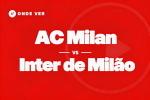 Onde ver AC Milan vs Inter de Milão