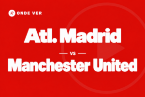 Onde ver Atl. Madrid vs Man United