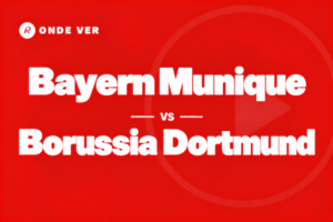 Onde ver Bayern Munique vs Dortmund