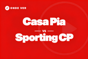 Onde ver Casa Pia vs Sporting CP