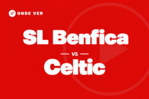 Onde ver SL Benfica vs Celtic