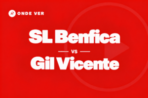 Onde ver SL Benfica vs Gil Vicente