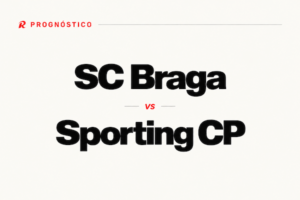 Prognósticos Braga vs Sporting CP